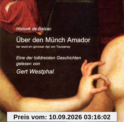Über den Münch Amador, der wurd ein glorioser Apt von Tourpenay: Aus den Tolldreisten GeschichtenEs steckt tausendmal mehr Talent in einer ... Diktion des Gargantua et Pantagruel