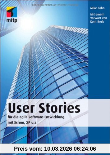 Mike Cohn User Stories, Für Die Agile Software-Entwicklung Mit Scrum, Xp U.a. (mitp Professional)