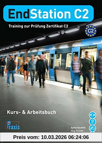 Spiros Koukidis EndStation C2 - Kurs- & Arbeitsbuch, Training Zur Prüfung Zertifikat C2 (EndStation C2 / Training Zur Prüfung Zertifikat C2)