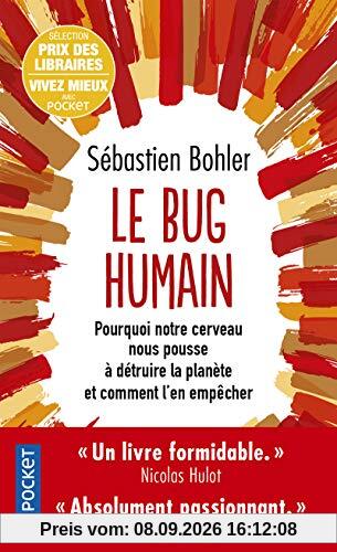 Le bug humain : pourquoi notre cerveau nous pousse à détruire la planète et comment l'en empêcher
