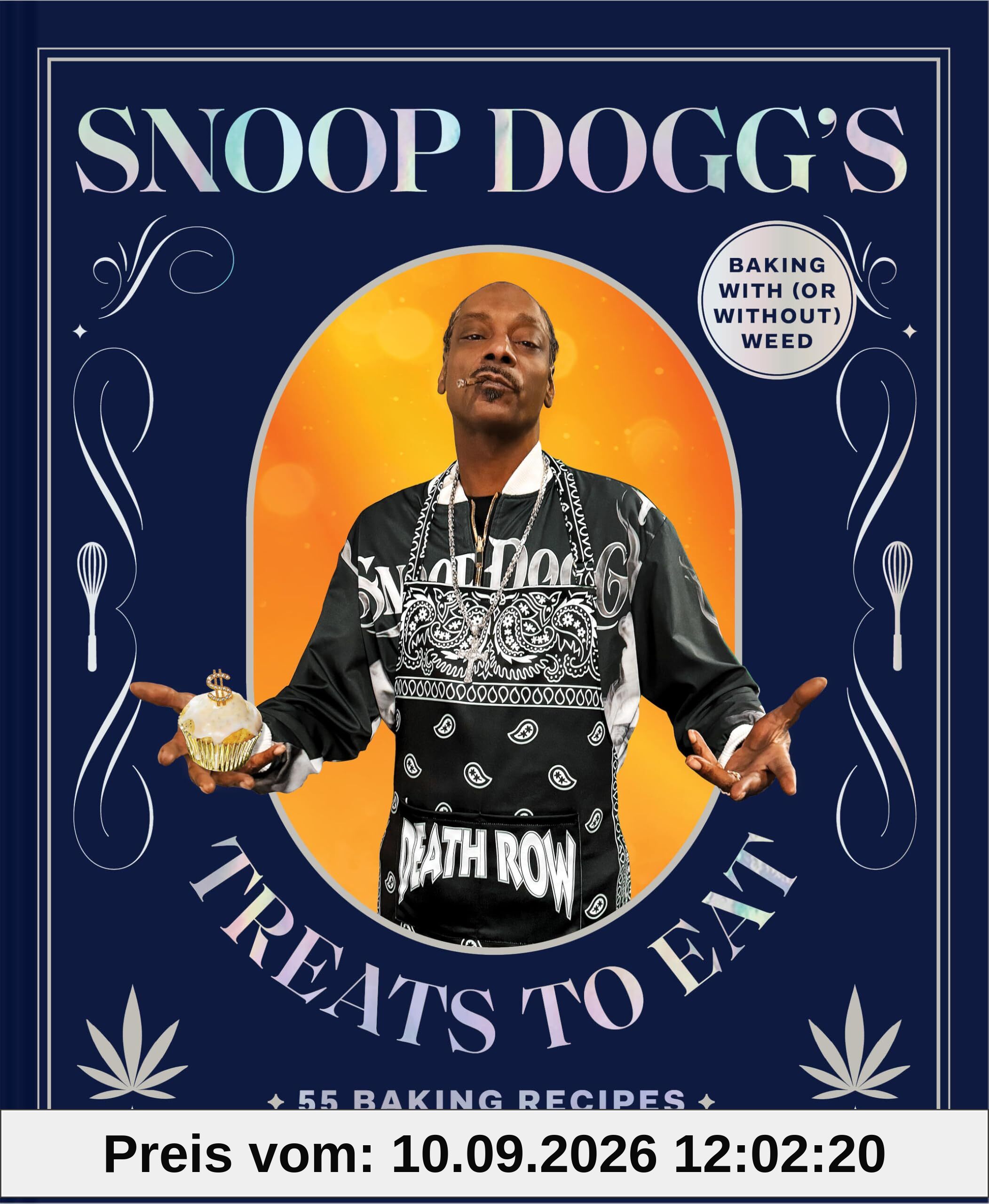 Snoop Dogg’s Treats to Eat: 55 Baking Recipes―Baking With (or Without) Weed (Snoop Dogg Presents)