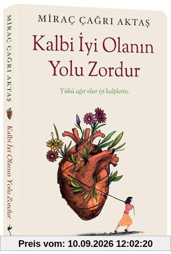 Kalbi Iyi Olanin Yolu Zordur - Yükü agir olur iyi kalplerin