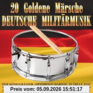 20 Goldene Märsche - Deutsche Militärmusik