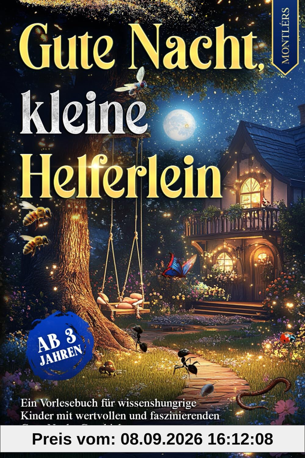Gute Nacht, kleine Helferlein: Ein Herzensbuch als spürbare Entdeckungsreise - mit Fakten wichtiger Nützlinge in süßen Geschichten, Affirmationen, Botschaften & Werten zu Achtsamkeit & Liebe