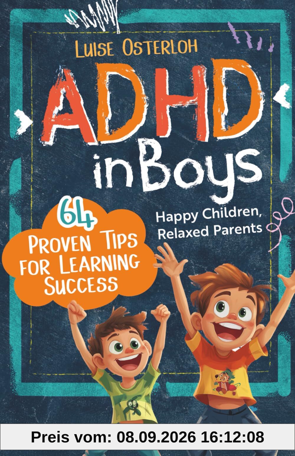ADHD in Boys - 64 Proven Tips for Learning Success: Happy Children, Relaxed Parents — Promoting Concentration and Achieving Goals with Simple Strategies