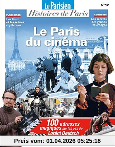 Parisien (Le), hors série : histoires de Paris, n° 12. Le Paris du cinéma : 100 adresses magiques sur les pas de Lorànt Deutsch