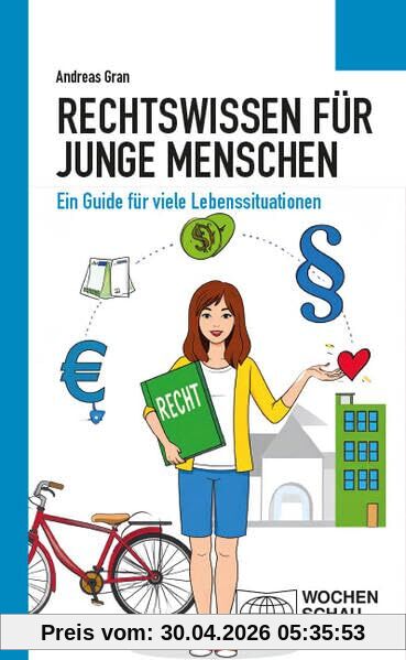 Rechtswissen für junge Menschen: Ein Guide für viele Lebenssituationen (Politisches Sachbuch)