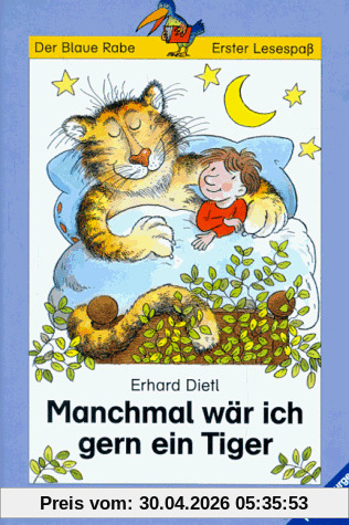 Der Blaue Rabe - Erster Lesespaß: Manchmal wär ich gern ein Tiger