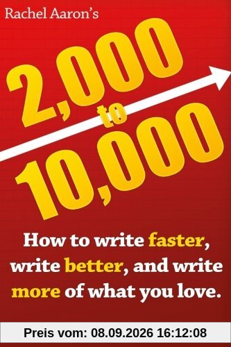 2k to 10k: Writing Faster, Writing Better, and Writing More of What You Love