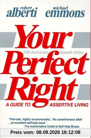Your Perfect Right: A Guide to Assertive Living (Professional Edition of Your Perfect Right, Vol 1)