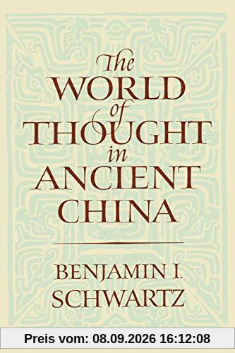 The World of Thought in Ancient China (Belknap Press)