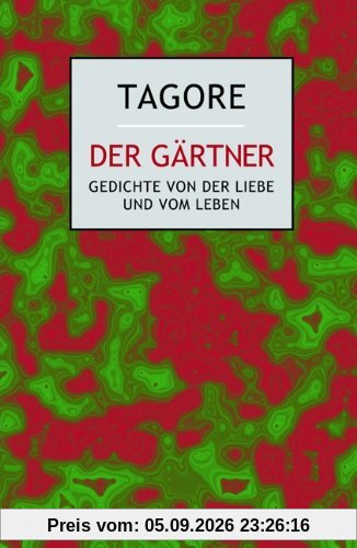 Der Gärtner: Gedichte von der Liebe und vom Leben