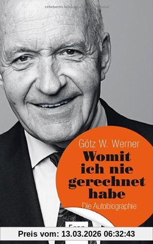 Werner, Götz W. Womit Ich Nie Gerechnet Habe, Die Autobiographie