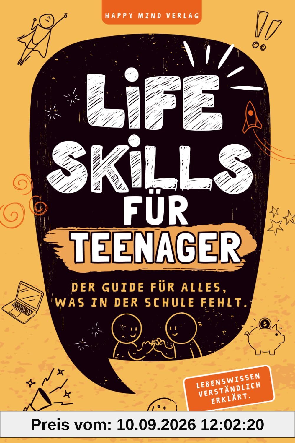 Life Skills für Teenager- Ein Guide für alles, was in der Schule fehlt: Mentale Stärke, Geld, Social Media, Zukunft & Du (13-17 Jahre)