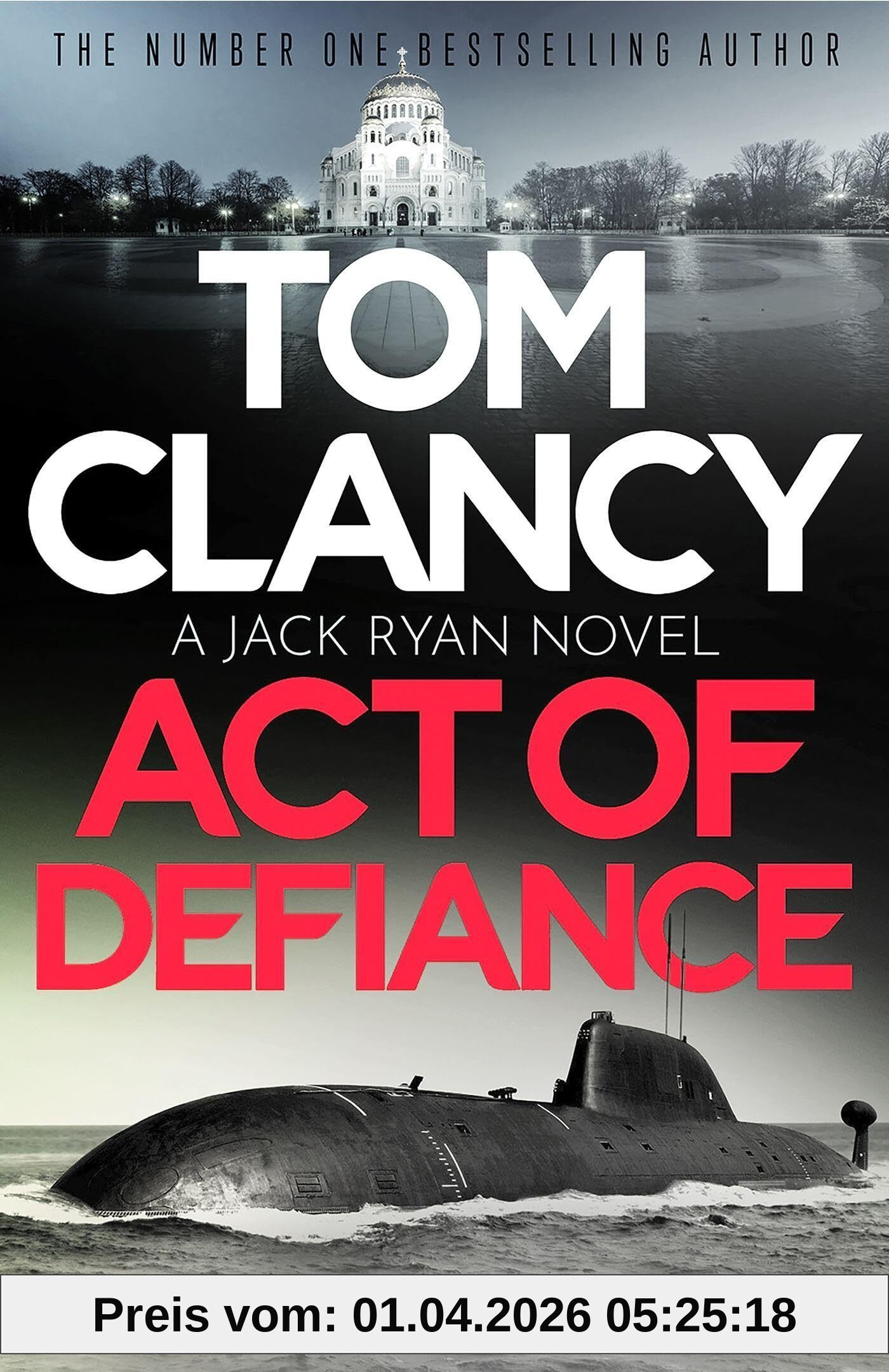 Tom Clancy Act of Defiance: The unmissable gasp-a-page Jack Ryan thriller