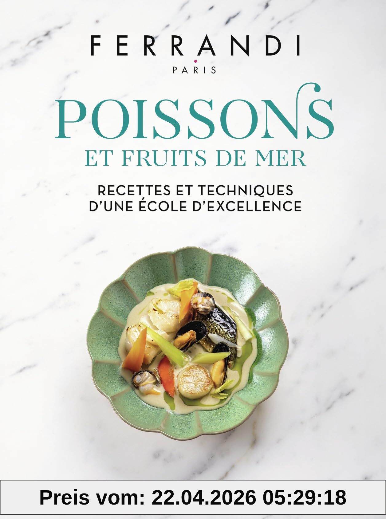Poissons et fruits de mer : recettes et techniques d'une école d'excellence
