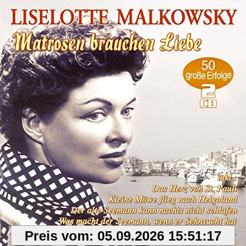 Matrosen brauchen Liebe - 50 große Erfolge