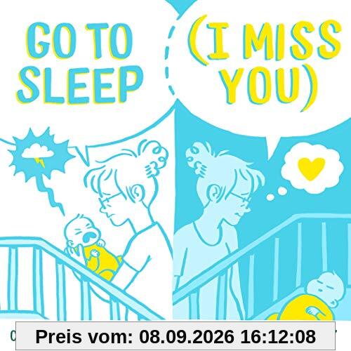 Go to Sleep (I Miss You): Cartoons from the Fog of New Parenthood