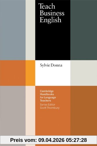 Teach Business English (Cambridge Handbooks for Language Teachers)