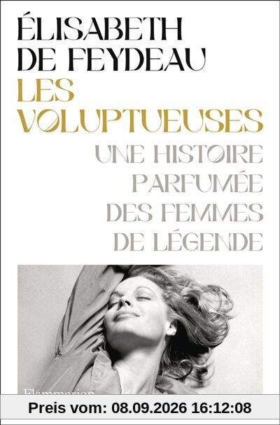 Les voluptueuses : une histoire parfumée des femmes de légende
