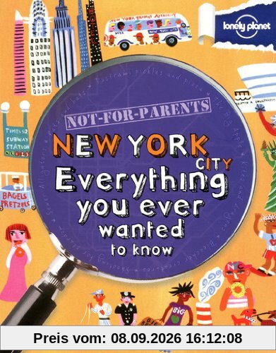 Not for parents New York city : everything you ever wanted to know