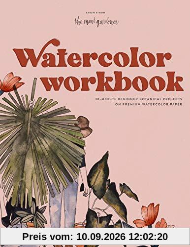 Watercolor Workbook: 30-Minute Beginner Botanical Projects on Premium Watercolor Paper