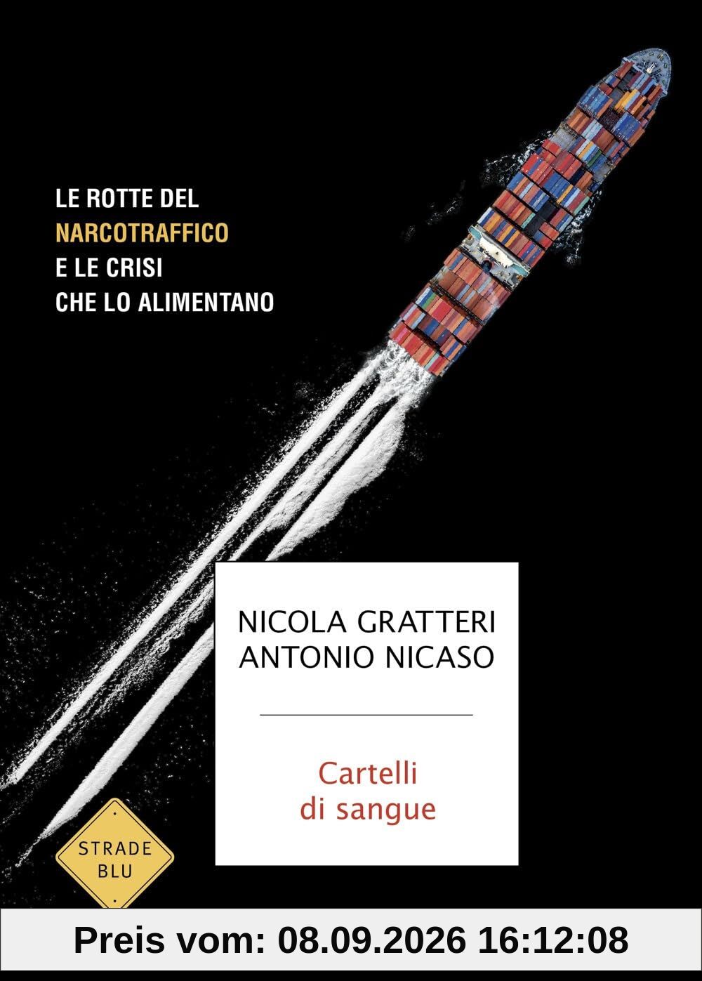 Cartelli di sangue. Le rotte del narcotraffico e le crisi che lo alimentano (Strade blu. Non Fiction)