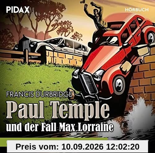 Francis Durbridge: Paul Temple und der Fall Max Lorraine / Der allererste Roman von Francis Durbridge als Hörbuchfassung inkl. Booklet (Pidax Hörbuch)