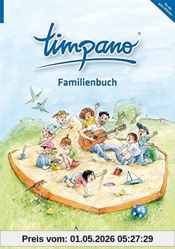 TIMPANO - Familienbuch (für die ganz Kleinen). Elementare Musikpraxis in Themenkreisen für Kinder von 0 bis 10. Mit Audio-CD