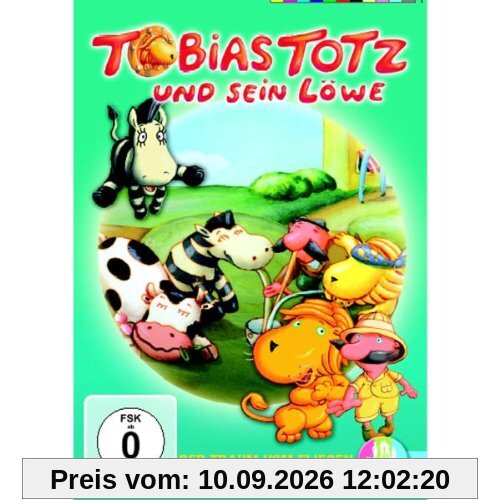 Tobias Totz und sein Löwe - Der Traum vom Fliegen und viele weitere Abenteuer