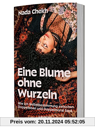 Eine Blume ohne Wurzeln. Wie ich Selbstbestimmung zwischen Doppelleben und Doppelmoral fand.