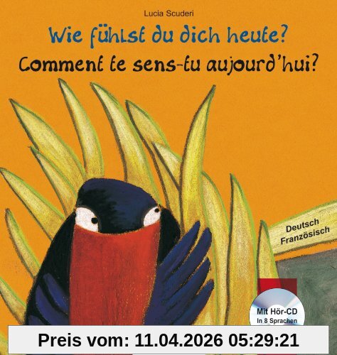 Wie fühlst du dich heute?: Kinderbuch Deutsch-Französisch mit Audio-CD