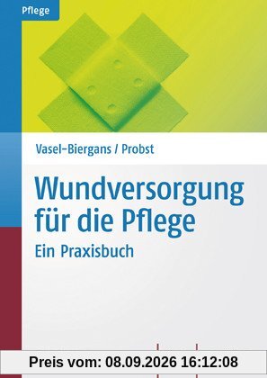 Wundversorgung für die Pflege: Ein Praxisbuch