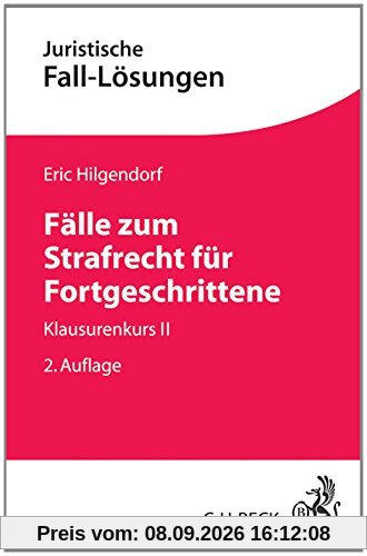 Fälle zum Strafrecht für Fortgeschrittene: Klausurenkurs II (Juristische Fall-Lösungen)