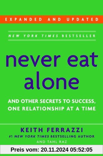 Never Eat Alone, Expanded and Updated: And Other Secrets to Success, One Relationship at a Time