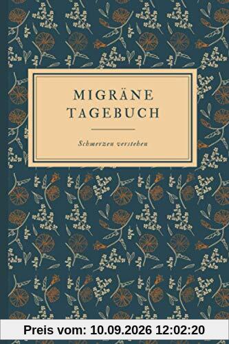Migräne Tagebuch: Kopfschmerzen verstehen und dokumentieren - zum Ausfüllen und Ankreuzen (ca. DIN A5)