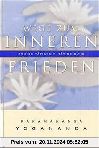 Wege zum inneren Frieden: Ruhige Tätigkeit, tätige Ruhe