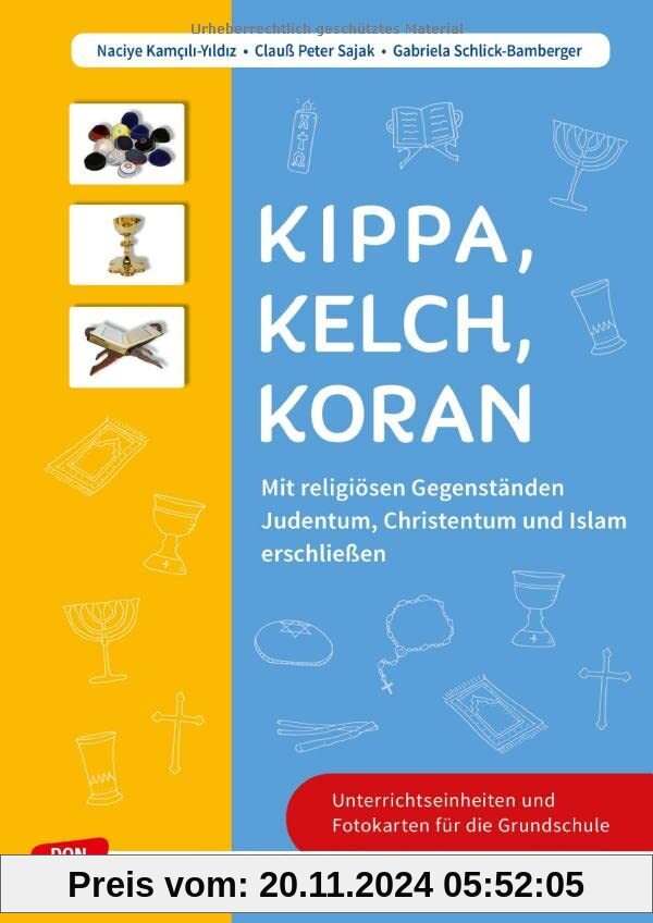 Kippa Kelch Koran: Mit religiösen Gegenständen Judentum, Christentum und Islam erschließen: Mit Kopiervorlagen für Relig