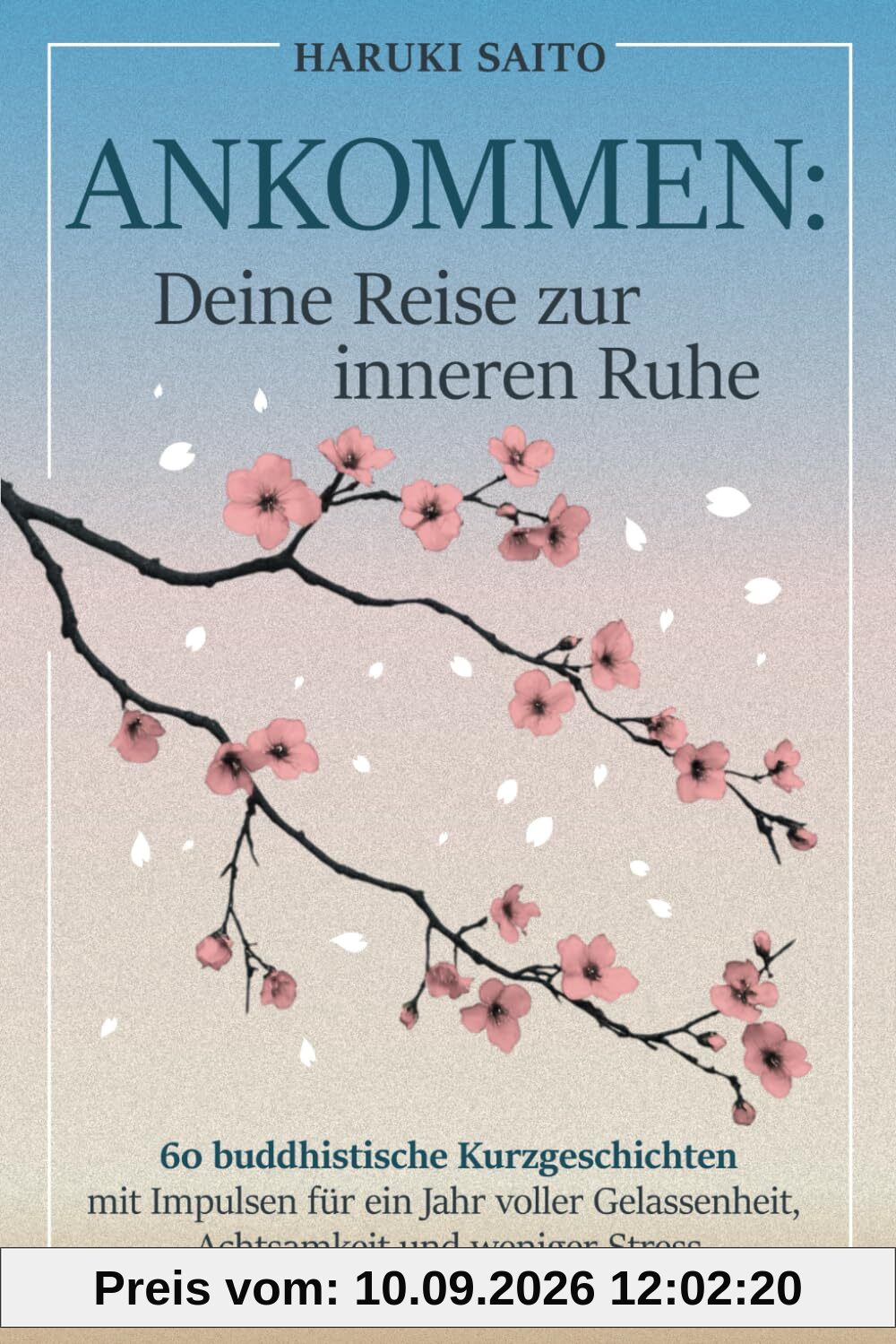 ANKOMMEN: Deine Reise zur inneren Ruhe! 60 buddhistische Kurzgeschichten mit Impulsen für ein Jahr voller Gelassenheit, Achtsamkeit und weniger Stress
