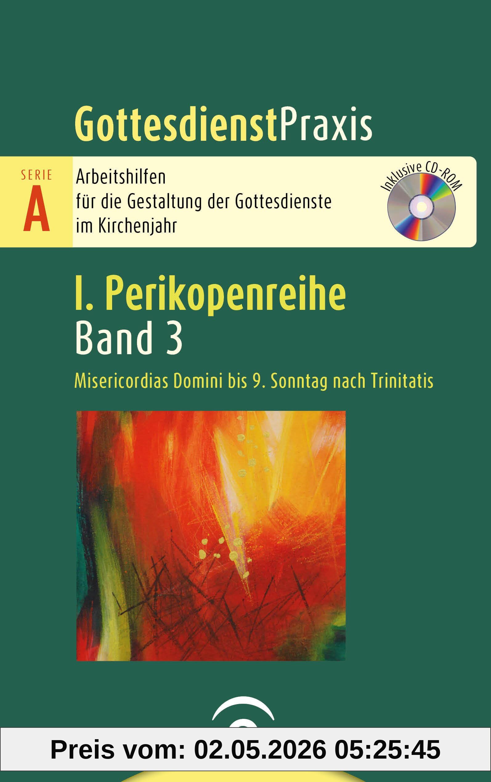 Misericordias Domini bis 9. Sonntag nach Trinitatis: Mit CD-ROM (Gottesdienstpraxis Serie A, Perikopenreihe I)