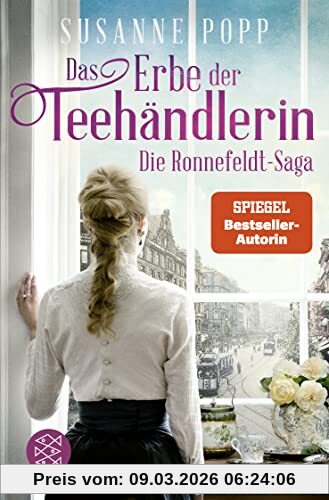 Susanne Popp Das Erbe Der Teehändlerin, Eine Sinnliche Zeitreise Zum Eintauchen Und Wegschmökern (Die Ronnefeldt-Saga, Band 3)