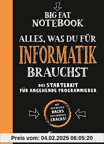 Big Fat Notebook - Alles, was du für Informatik brauchst - Das Starterkit für angehende Programmierer: Nachschlagewerk u