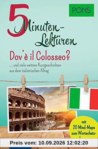 PONS 5-Minuten-Lektüren Italienisch A1 - Dov'è il Colosseo? … und viele weitere Kurzgeschichten aus dem italienischen Alltag. Mit 20 Mind-Maps zum Wortschatzlernen.