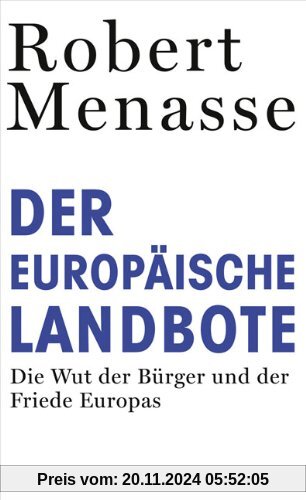 Der Europäische Landbote: Die Wut der Bürger und der Friede Europas oder Warum die geschenkte Demokratie einer erkämpfte