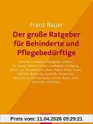 Der große Ratgeber für Behinderte und Pflegebedürftige