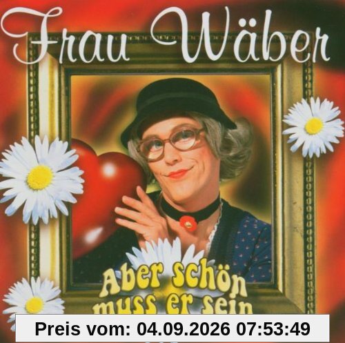 Aber Schön Muss Er Sein