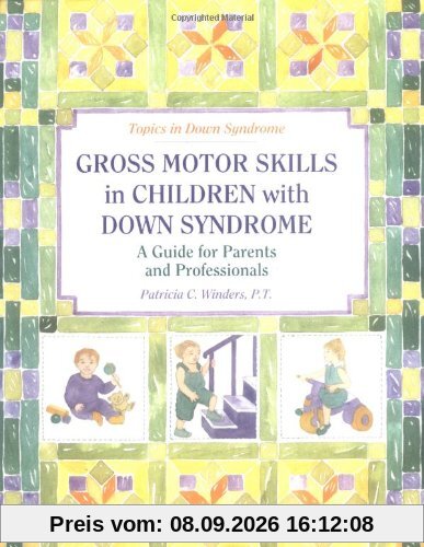 Gross Motor Skills in Children with Down Syndrome: A Guide for Parents and Professionals (Topics in Down Syndrome)