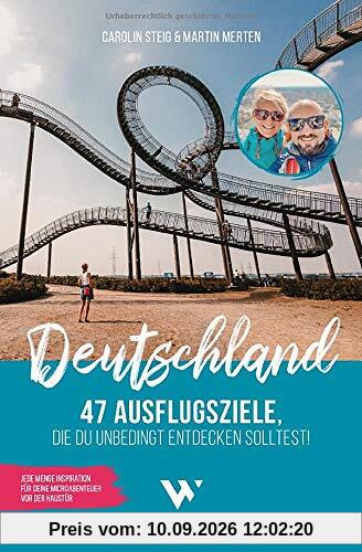 Reiseführer Deutschland – 47 Ausflugsziele, die du entdeckt haben solltest!