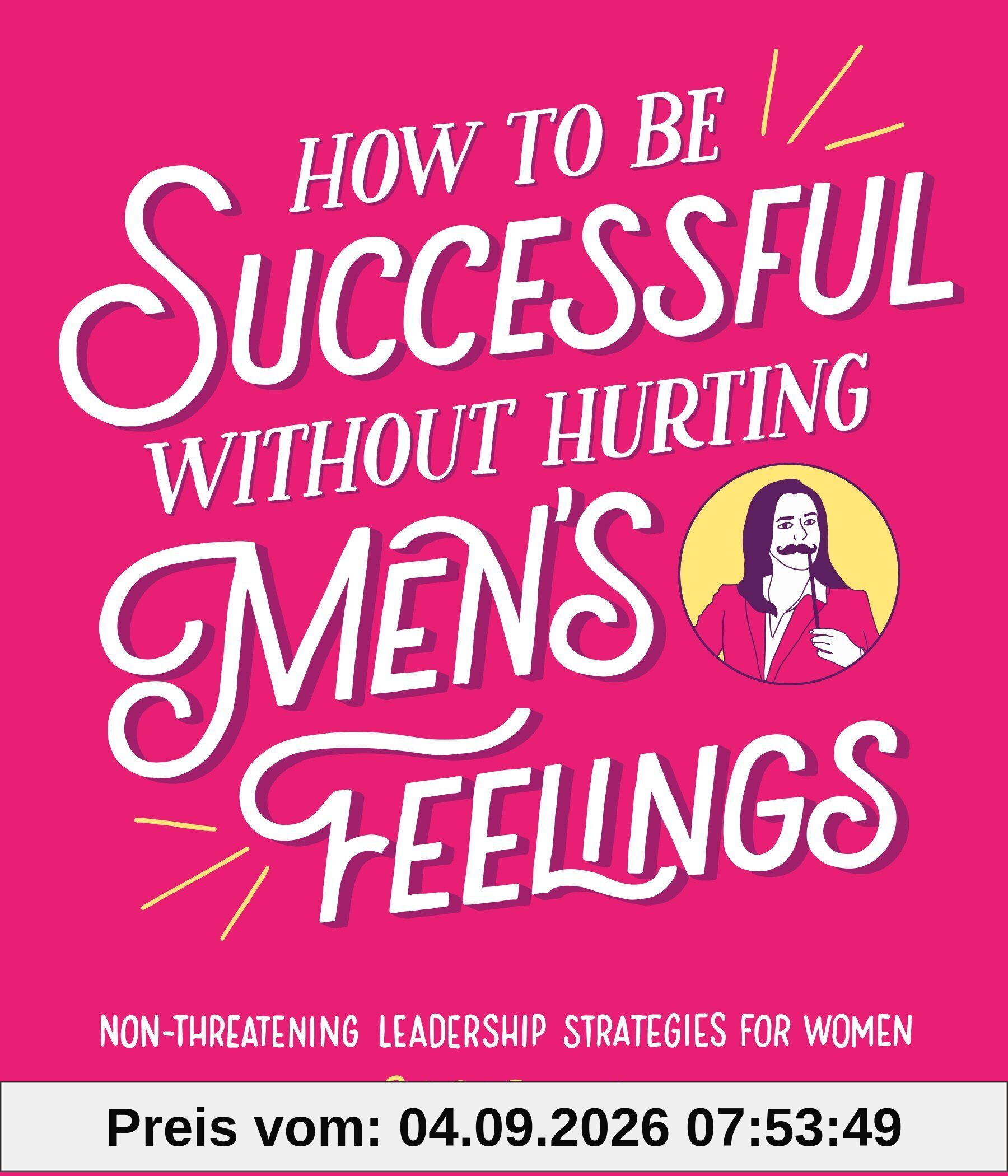 How to Be Successful Without Hurting Men's Feelings