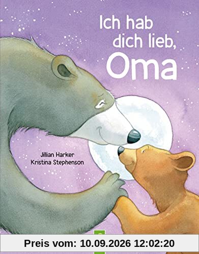 Ich hab dich lieb, Oma | Für Kinder ab 2 Jahren: Ein Vorlesebuch über die Liebe zwischen Oma und Enkelkind. Das perfekte Geschenk für die beste Oma der Welt